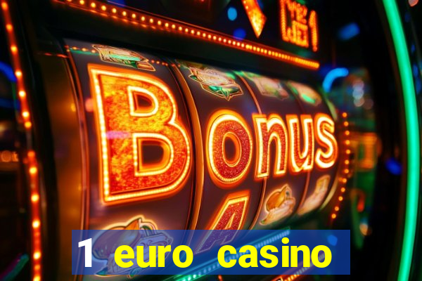 1 euro casino bonus 2018