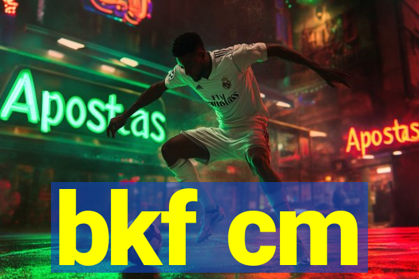 bkf cm