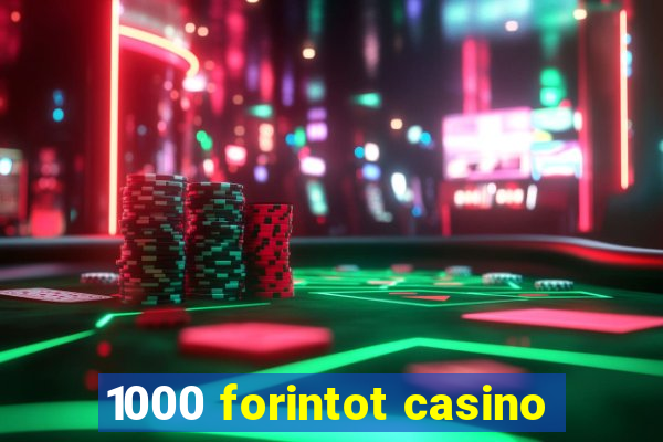 1000 forintot casino