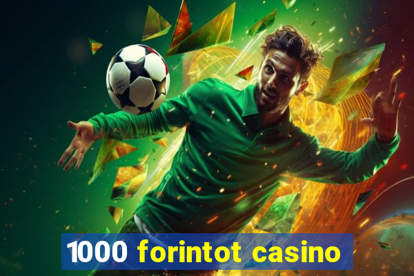 1000 forintot casino