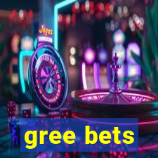 gree bets