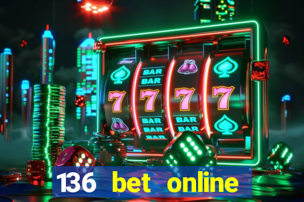 136 bet online casino internet gaming