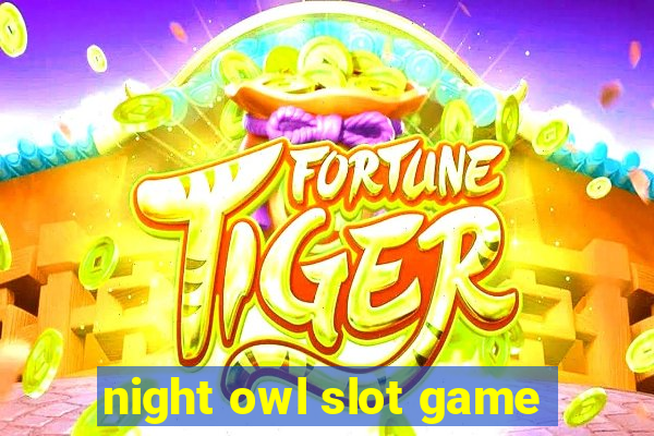 night owl slot game