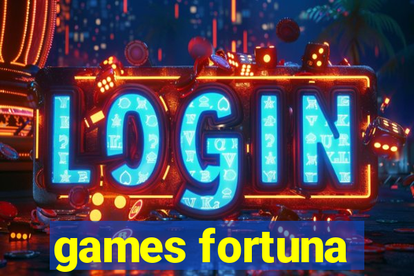 games fortuna