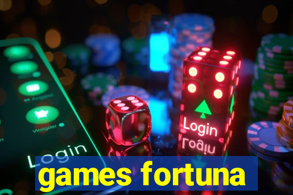 games fortuna