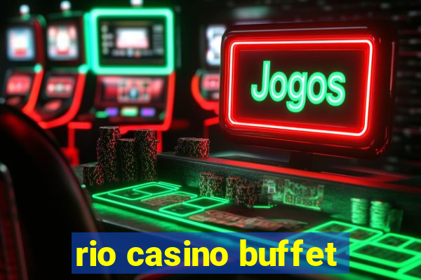 rio casino buffet