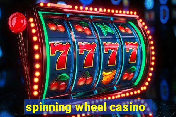 spinning wheel casino