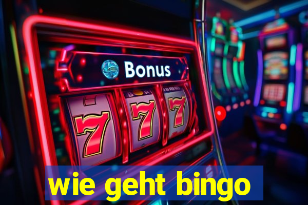 wie geht bingo