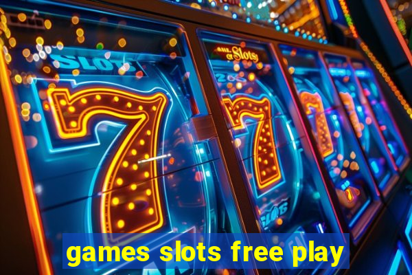 games slots free play