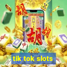 tik tok slots