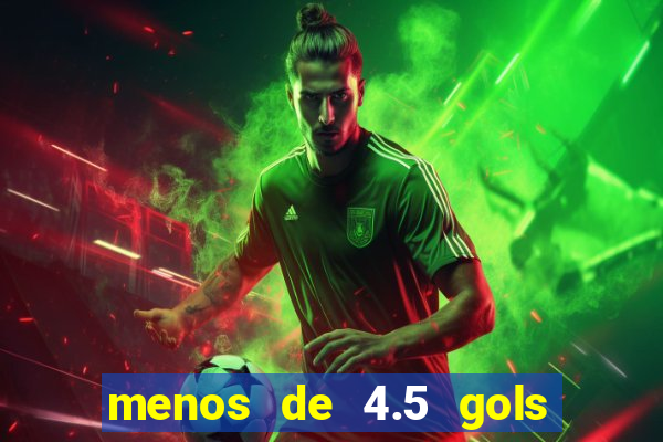 menos de 4.5 gols o'que significa