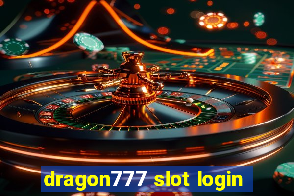 dragon777 slot login