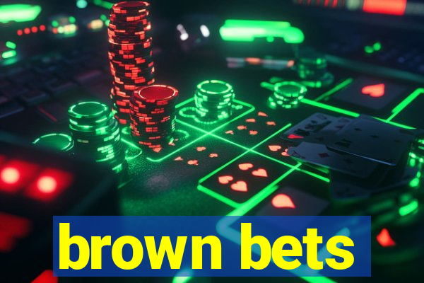 brown bets