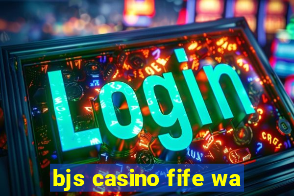 bjs casino fife wa