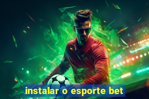 instalar o esporte bet