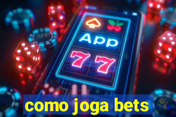 como joga bets