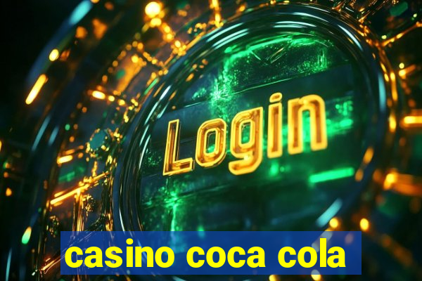 casino coca cola