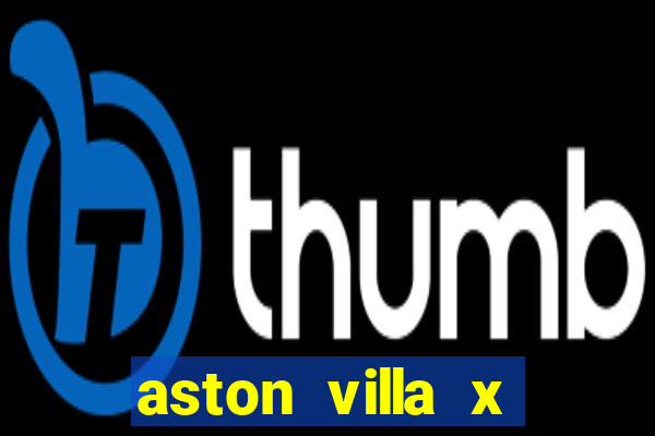 aston villa x chelsea palpite