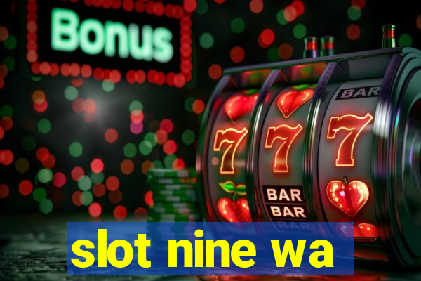 slot nine wa