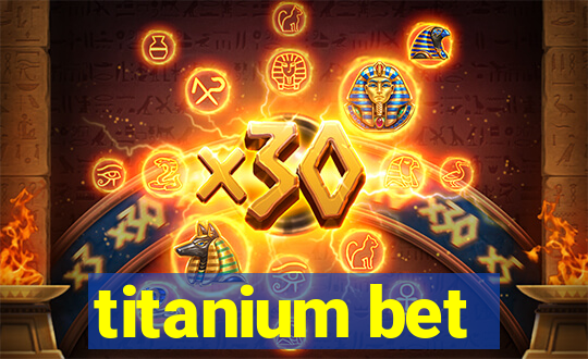 titanium bet