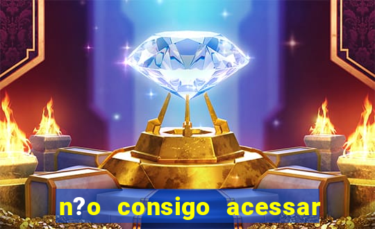 n?o consigo acessar sites de apostas