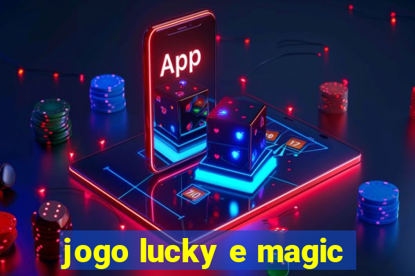 jogo lucky e magic