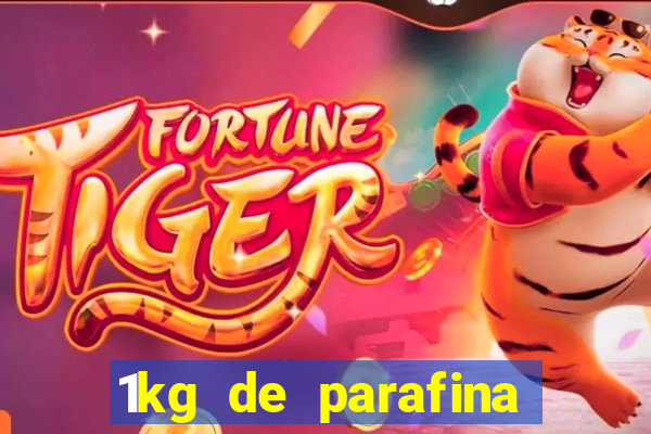 1kg de parafina rende quantos ml