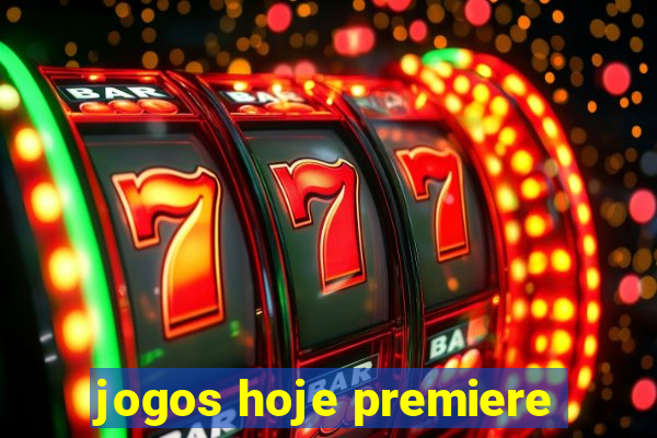 jogos hoje premiere