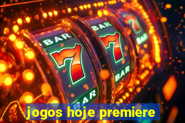 jogos hoje premiere