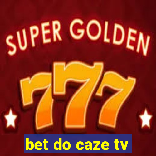 bet do caze tv