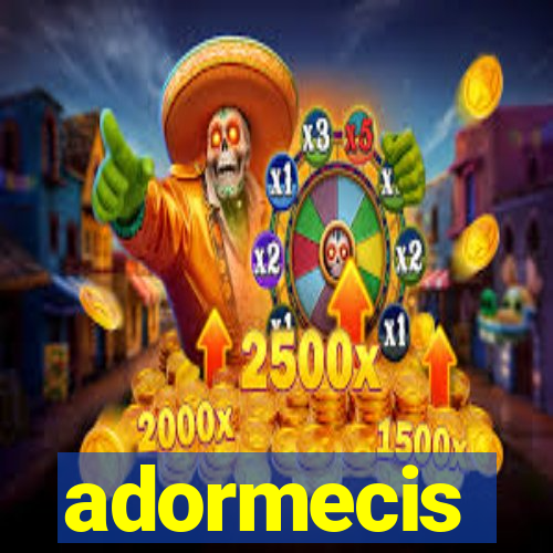 adormecis