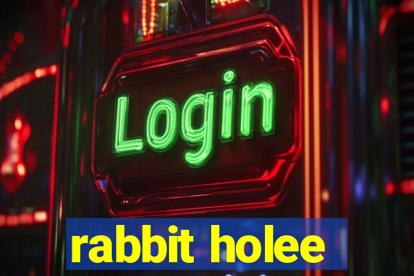 rabbit holee