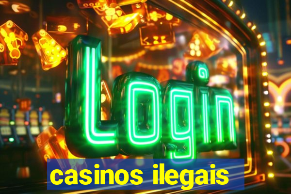 casinos ilegais