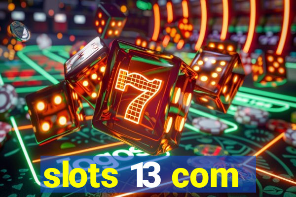 slots 13 com