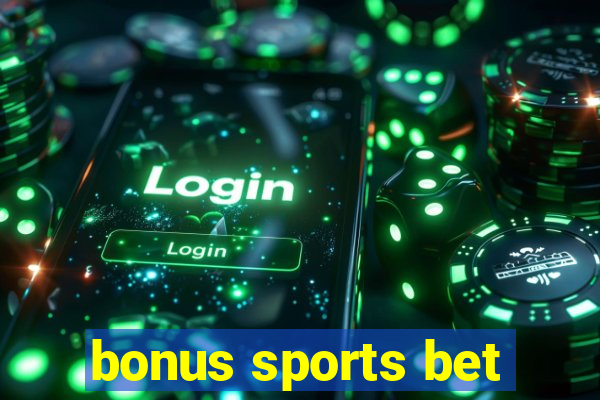 bonus sports bet