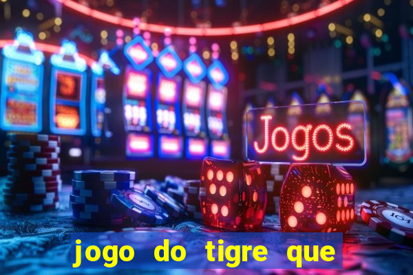 jogo do tigre que da bonus