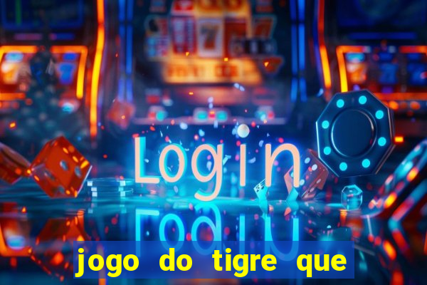 jogo do tigre que da bonus