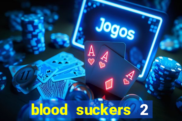 blood suckers 2 slot game