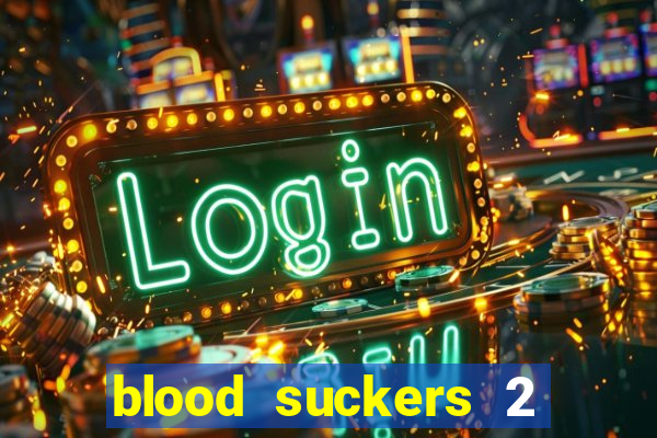 blood suckers 2 slot game