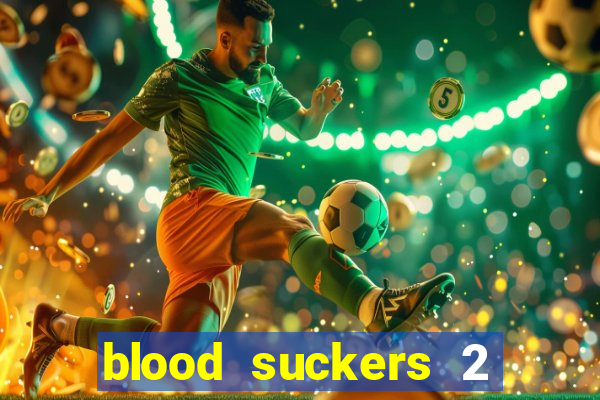 blood suckers 2 slot game