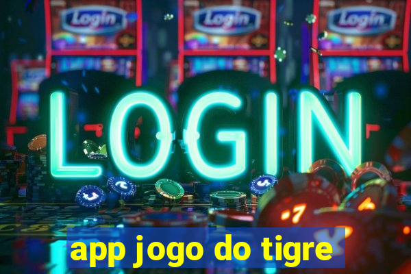 app jogo do tigre