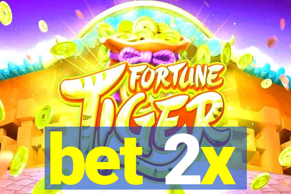 bet 2x