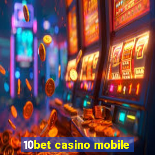 10bet casino mobile