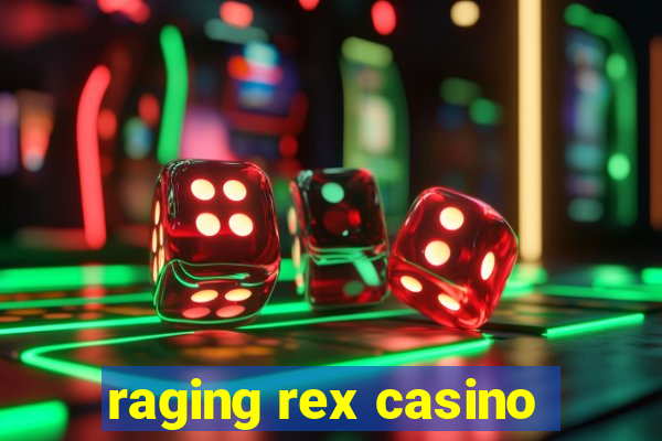 raging rex casino