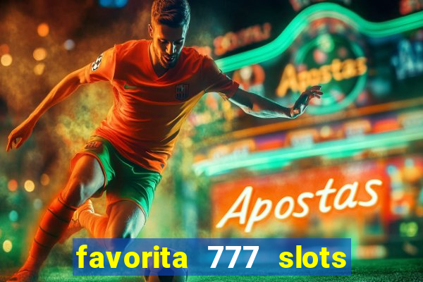 favorita 777 slots é confiável