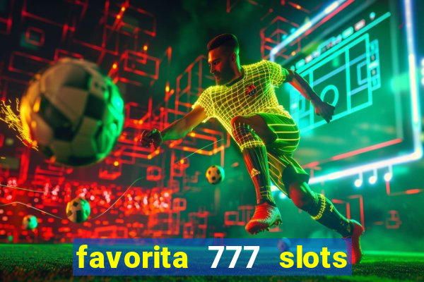 favorita 777 slots é confiável