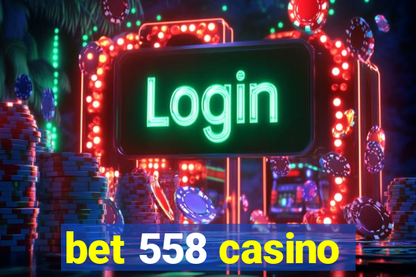 bet 558 casino