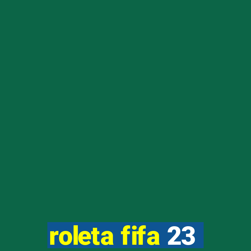 roleta fifa 23