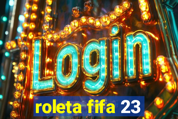 roleta fifa 23