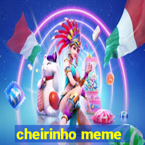 cheirinho meme